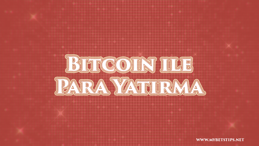 Bitcoin ile Para Yatırma